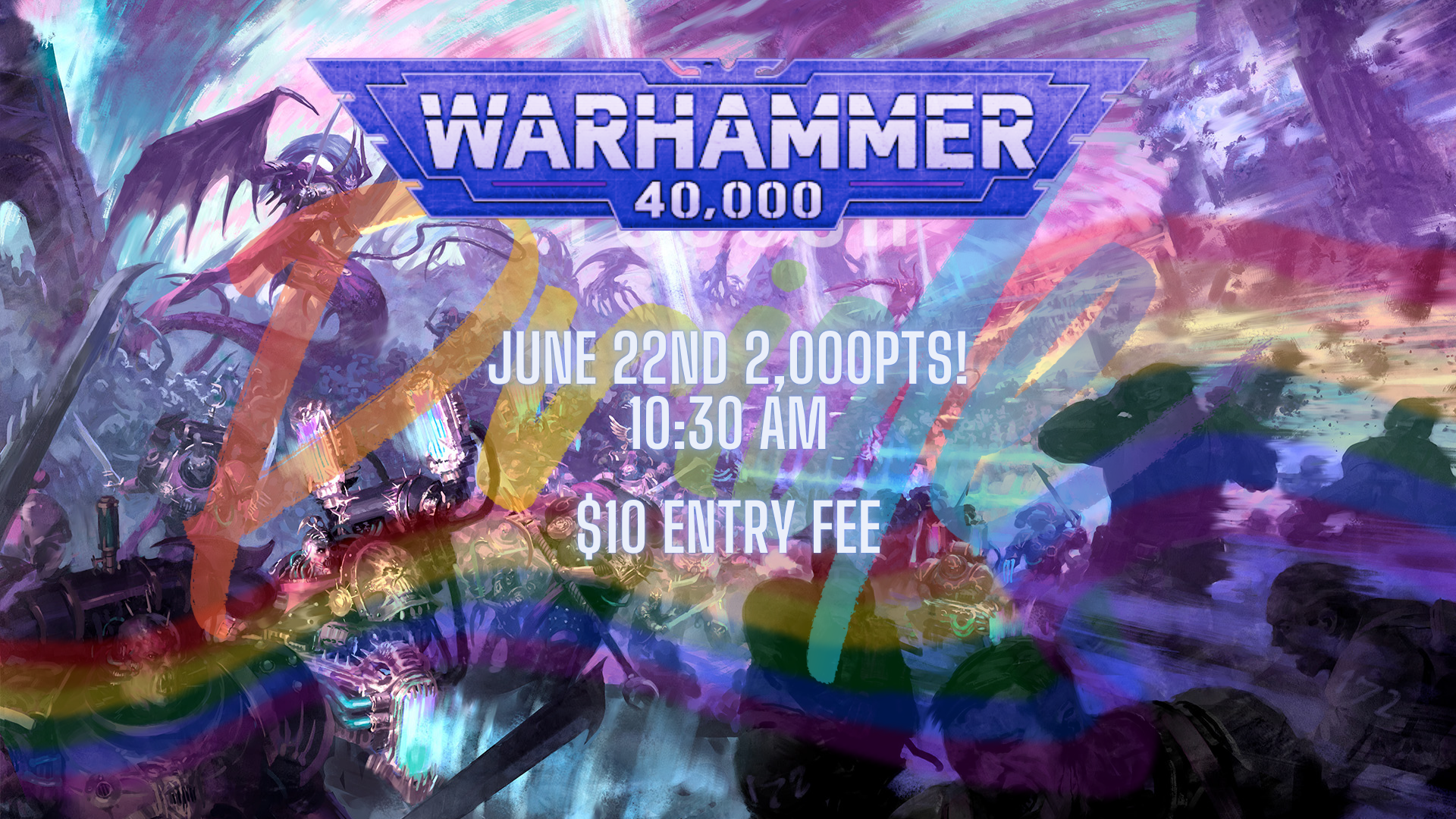 June 22nd Warhammer 40k 2k - Pride!
